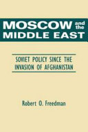 Moscow and the Middle East : Soviet policy since the invasion of Afghanistan /