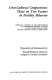 Cross-cultural comparisons : data on two factors in fertility behavior : report of a project of the Subcommittee on Comparative Fertility Analysis of the International Union for the Scientific Study of Population /