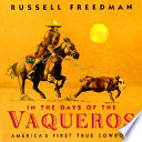 In the days of the vaqueros : America's first true cowboys /