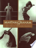 Martha Graham, a dancer's life /