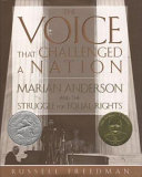 The voice that challenged a nation : Marian Anderson and the struggle for equal rights /