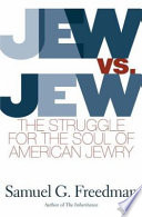 Jew vs. Jew : the struggle for the soul of American Jewry /