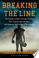 Breaking the line : the season in Black college football that transformed the sport and changed the course of civil rights /