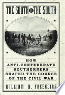 The South vs. the South : how anti-Confederate southerners shaped the course of the Civil War /