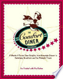 The Comfort Diner cookbook : a world of classic diner delights, from homestyle dinners to satisfying breakfasts and fun midnight treats /