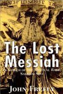 The lost Messiah : in search of the mystical rabbi Sabbatai Sevi /