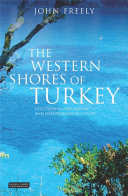 The western shores of Turkey : discovering the Aegean and Mediterranean coasts /