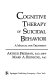 Cognitive therapy of suicidal behavior : manual for treatment /