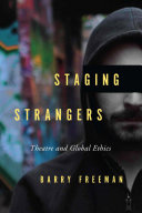 Staging strangers : theatre and global ethics /