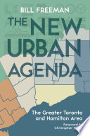 The new urban agenda : the greater Toronto and Hamilton area /