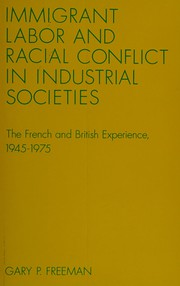 Immigrant Labor and racial conflict in industrial societies : the French and British experience, 1945-1975 /