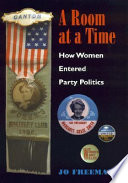 A room at a time : how women entered party politics  /