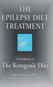 The epilepsy diet treatment : an introduction to the ketogenic diet /