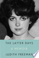 The latter days : a memoir /