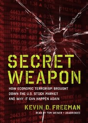 Secret weapon : [how economic terrorism brought down the U.S. stock market and why it can happen again]  /