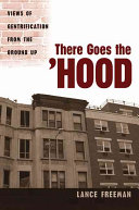 There goes the 'hood : views of gentrification from the ground up /