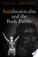 Antitheatricality and the body public /