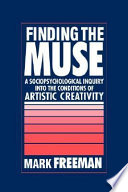 Finding the muse : a sociopsychological inquiry into the conditions of artistic creativity /