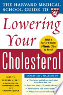 The Harvard Medical School guide to lowering your cholesterol /