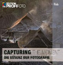 Capturing the moment : die Essenz der Fotografie /