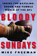 Bloody Sundays : inside the dazzling, rough-and-tumble world of the NFL /