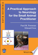 Practical approach to neurology for the small animal practitioner /