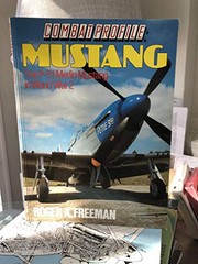 Combat profile : Mustang : the P-51 Merlin Mustang in World War 2 /
