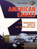 American eagles : P-47 Thunderbolt units of the Eighth Air Force /