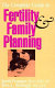 The complete guide to fertility & family planning /