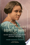 Madam C. J. Walker's gospel of giving : Black women's philanthropy during Jim Crow /