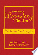 Becoming a legendary teacher : to instruct and inspire /