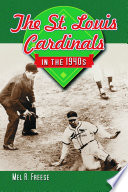 The St. Louis Cardinals in the 1940s /