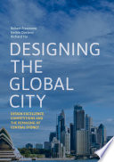 Designing the global city : design excellence, competitions and the remaking of central Sydney /
