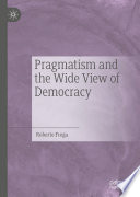 Pragmatism and the Wide View of Democracy /