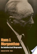 Hans J. Morgenthau : an intellectual biography /