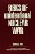 Risks of unintentional nuclear war /