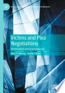 Victims and Plea Negotiations : Overlooked and Unimpressed /