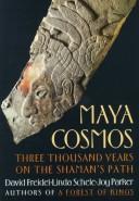 Maya cosmos : three thousand years on the shaman's path /
