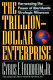 The trillion-dollar enterprise : how the alliance revolution will transform global business /