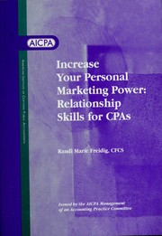 Increase your personal marketing power : relationship skills for CPAs /