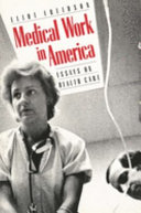 Medical work in America : essays on health care /