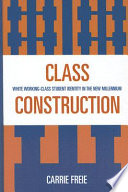 Class construction : white working-class student identity in the new millennium /