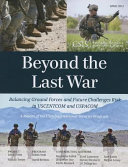 Beyond the last war : balancing ground forces and future challenges risk in USCENTCOM and USPACOM /