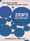 Zion's dilemmas : how Israel makes national security policy /