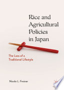 Rice and agricultural policies in Japan : the loss of a traditional lifestyle /