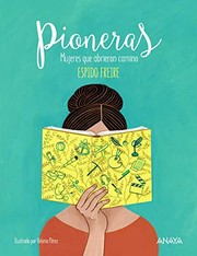 Pioneras : mujeres que abrieron camino /