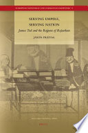 Serving empire, serving nation : James Tod and the Rajputs of Rajasthan /