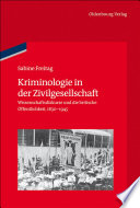 Kriminologie in der Zivilgesellschaft : Wissenschaftsdiskurse und die britische Öffentlichkeit, 1830-1945 /