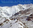 Travels across the roof of the world : a Himalayan memoir /