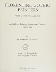 Florentine Gothic painters from Giotto to Masaccio : a guide to painting in and near Florence, 1300 to 1450 /